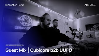 Cubicore b2b UUFO  Resonation Radio ADE 2024 Special Guest Mix [upl. by Artinek]