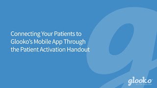 Connecting Your Patients to Glooko’s Mobile App Through the Patient Activation Handout [upl. by Enimzzaj501]