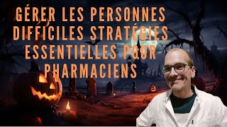 Gérer les Personnes Difficiles Stratégies Essentielles pour Pharmaciens [upl. by Nylrebma]