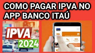 Como pagar IPVA e licenciamento 2023 banco Itaú [upl. by Esinwahs173]