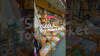 🇰🇷🧸 BIGGEST TOY MARKET IN SEOUL ChangShinMarket 😍 globalseoulmate 2024GSM visitseoul [upl. by Fosque]