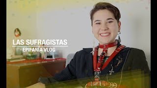 LAS SUFRAGISTAS  EPIFANÍA VLOG TransmediosTV [upl. by Ydasahc445]