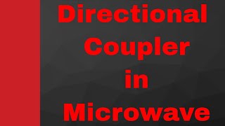 Directional Coupler Basics Working Structure S Matrix amp Applications Explained in Microwave [upl. by Damha]