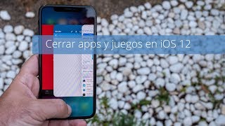 Cómo cerrar aplicaciones y juegos en iOS 12 [upl. by Nodnol16]