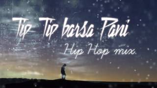 Tip Tip Barsa Pani 20 song Hip Hop mix  akshay the A  this Channel is for SALE dm me description [upl. by Brook]