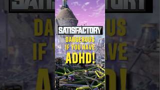 Satisfactory is The Most Dangerous Game to Play if You Have ADHD adhd satisfactory [upl. by Easton]