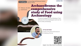 ArchaeoBroma the comprehensive study of Food using Archaeology  Dr Kurush Dalal  ASC IITGN [upl. by Htiel]