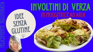 VERZA RIPIENA DI CARNE MACINATA VERZA IN FRIGGITRICE AD ARIA Ricette senza glutine 46 [upl. by Yur]