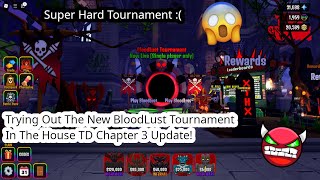 Trying To Rank 1 In The BloodLust Tournament of The House TD Chapter 3 Update Hard Tournament [upl. by Shell576]