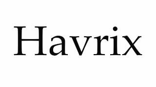 How to Pronounce Havrix [upl. by Dash168]