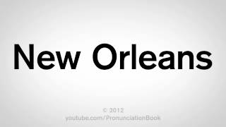 How to Say New Orleans [upl. by Artek355]