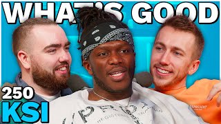 KSI RETURNS  250  Whats Good [upl. by Yrrum472]