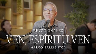 Devocionales  Ven Espíritu Ven  Marco Barrientos [upl. by Cerellia]