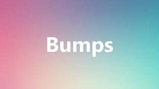 Bumps  Medical Meaning and Pronunciation [upl. by Ahsoym]