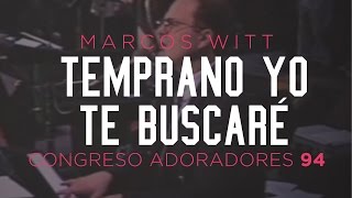 «Temprano yo te buscaré» — Marcos Witt — Congreso Adoradores 94 [upl. by Ilarrold]