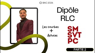 BAC  Dipôle RLC  partie 2  🔥🔥Les courbes  les Astuces [upl. by Hathcock]