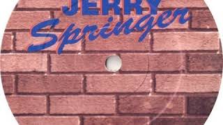 Jerry Springer  DEA Project [upl. by Vaughan]