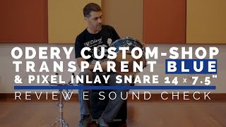 Odery Custom Shop Snare Transparent Blue amp Pixel Inlay 14x75 [upl. by Arednaxela330]