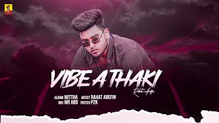 Vibe a thaki  Rahat Arefin  mittha  bangla new rap song 2024 [upl. by Adnof843]