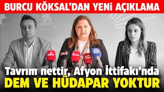 Burcu Köksaldan yeni açıklama Tavrım nettir Afyon İttifakı’nda DEM ve HÜDAPAR yoktur [upl. by Euphemia]