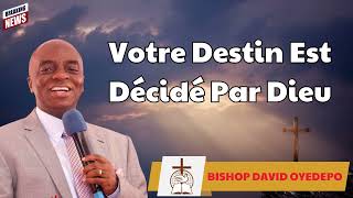 VOTRE DESTIN EST DÉCIDÉ PAR DIEU  BISHOP DAVID OYEDEPO Prophecy [upl. by Berhley]