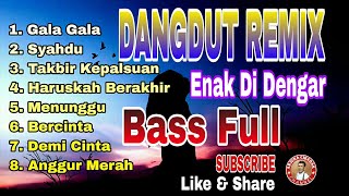 DANGDUT REMIX  BASS FULL  ENAK DI DENGAR [upl. by Naveb]