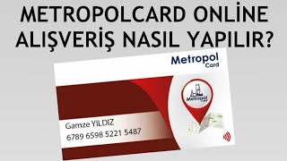 Metropolcard Online Alışveriş Nasıl Yapılır [upl. by Nerdna260]