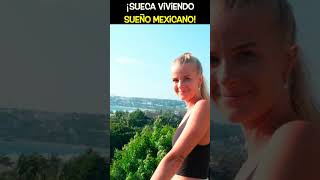 ¡Sueca Viviendo Sueño Mexicano 💪🏽😍🇸🇪🇲🇽 shorts youtubeshorts extranjerosenmexico [upl. by Itsirk]