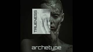 Trueness  Archetype Original Track [upl. by Enatan]