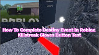 How To Complete Destiny Event In Roblox Killstreak Gloves Button Test [upl. by Dieball]