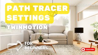 PATH TRACER Interior Settings for Twinmotion 20232 [upl. by Aerdnahs]