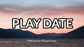 Melanie Martinez  Play Date  Lyrics [upl. by Margie358]