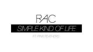 RAC  Simple Kind Of Life ft Pink Feathers [upl. by Milburt]