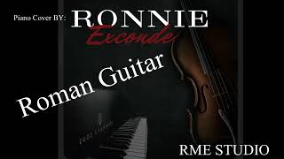 Roman GuitarPiano Cover BYRonnie Exconde [upl. by Harp]