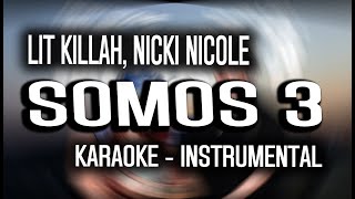 LIT killah Nicki Nicole  Somos 3 KARAOKE  INSTRUMENTAL [upl. by Yddet]