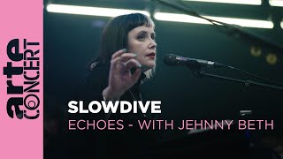 Slowdive  Echoes with Jehnny Beth  ARTE Concert [upl. by Payson]