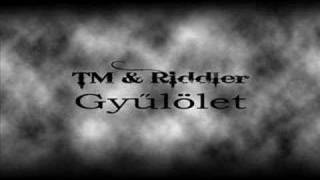 Tm amp Riddler  Gyűlölet [upl. by Llenel760]