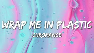 Wrap Me In Plastic  CHROMANCE Lyrics [upl. by Naud]