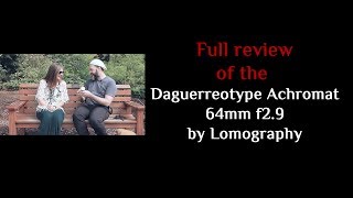 Full Review of the Daguerreotype Achromat 64mm f29 by Lomography [upl. by Aikem]