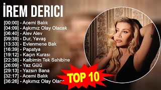 İrem Derici 2023  Türkçe Müzik 2023  Acemi Balık Aşkımız Olay Olacak Alev Alev Dur Yavaş [upl. by Rocray680]