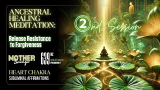 ♀ DEEP ANCESTRAL HEALING ⓶  HEART CHAKRA 💚 SUBLIMINAL MEDITATION  THETA WAVES [upl. by Alaaj]