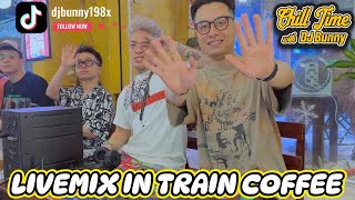 CHILL TIME WITH DJ BUNNY 3 FT PIDDY FELIX SONKA  LIVEMIX IN TRAIN COFFEE HANOI [upl. by Moscow]