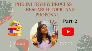 PhD Interview Process part2 Research topic and proposal Shalini Kumari [upl. by Rehttam]