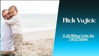 The Inspiring Story of Nick Vujicic  A Life Without Limbs But Full of Purpose  Nick Vujicic [upl. by Germin]