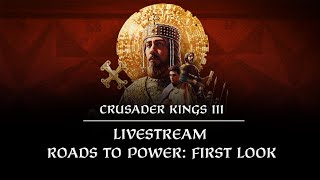 First Look Roads to Power  Crusader Kings III [upl. by Nadabus862]