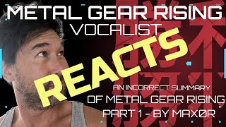 Metal Gear Rising Vocalist Reacts to An Incorrect Summary of Metal Gear Rising Part 1 by Max0r [upl. by Lieberman538]