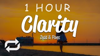 1 HOUR 🕐  Zedd  Clarity Lyrics ft Foxes [upl. by Rodolfo192]