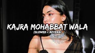 Kajra Mohabbat Wala Slowed  Reverb  Shashaa Tirupati  Female Version [upl. by Komara]