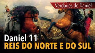 VERDADES DE DANIEL As batalhas dos reis do norte e do sul  Dn 11 [upl. by Hynda]