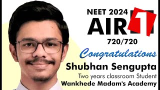 WANKHEDE MADAMS ACADEMYS quotShubhan Senguptaquot topped in NEET 2024 scoring 720 out of 720 marks AIR1 [upl. by Luamaj282]